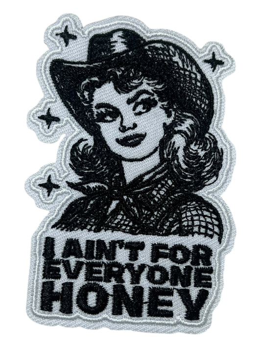 I ain’t for everyone honey