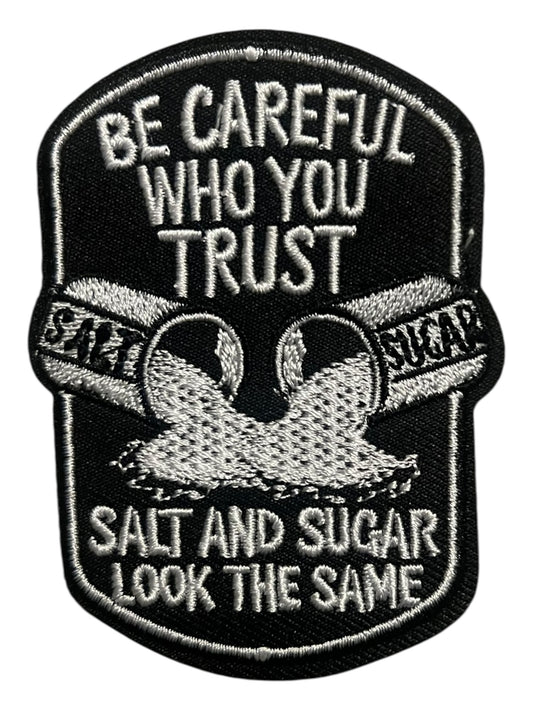 Be careful who you trust salt and sugar look the same